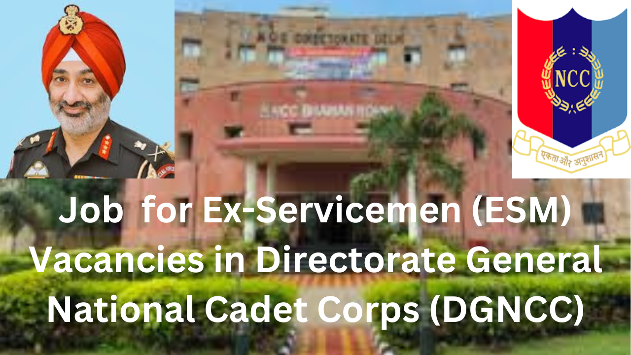 Job Notification for Ex-Servicemen (ESM) Vacancies in Directorate General National Cadet Corps (DGNCC)